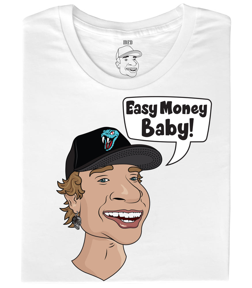 Easy Money Baby! T-shirt