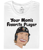 Your Mom's Favorite Player T-shirt
