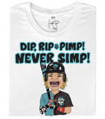 Dip, Rip & Pimp! Never Simp! T-shirt